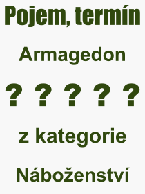 Co je to Armagedon? Vznam slova, termn, Odborn vraz, definice slova Armagedon. Co znamen slovo Armagedon z kategorie Nboenstv?