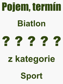 Co je to Biatlon? Vznam slova, termn, Odborn vraz, definice slova Biatlon. Co znamen pojem Biatlon z kategorie Sport?