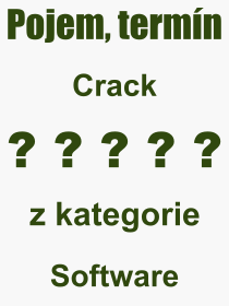 Co je to Crack? Vznam slova, termn, Odborn vraz, definice slova Crack. Co znamen slovo Crack z kategorie Software?