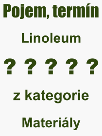 Co je to Linoleum? Vznam slova, termn, Odborn vraz, definice slova Linoleum. Co znamen slovo Linoleum z kategorie Materily?