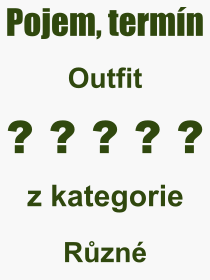 Co je to Outfit? Vznam slova, termn, Definice vrazu Outfit. Co znamen odborn pojem Outfit z kategorie Rzn?