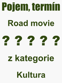 Co je to Road movie? Vznam slova, termn, Definice vrazu Road movie. Co znamen odborn pojem Road movie z kategorie Kultura?