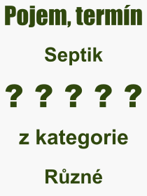 Co je to Septik? Vznam slova, termn, Definice vrazu Septik. Co znamen odborn pojem Septik z kategorie Rzn?