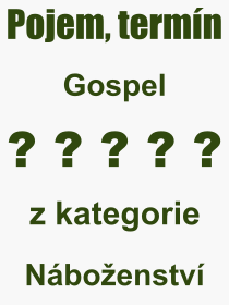 Co je to Gospel? Vznam slova, termn, Definice vrazu Gospel. Co znamen odborn pojem Gospel z kategorie Nboenstv?