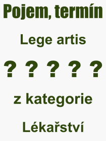 Co je to Lege artis? Vznam slova, termn, Vraz, termn, definice slova Lege artis. Co znamen odborn pojem Lege artis z kategorie Lkastv?