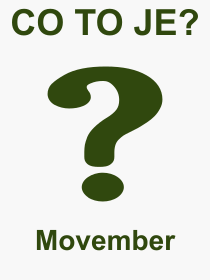 Co je to Movember? Vznam slova, termn, Odborn vraz, definice slova Movember. Co znamen slovo Movember z kategorie Kultura?