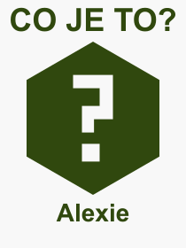 Co je to Alexie? Vznam slova, termn, Definice odbornho termnu, slova Alexie. Co znamen pojem Alexie z kategorie Psychologie?