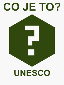 Co je to UNESCO? Vznam slova, termn, Odborn termn, vraz, slovo UNESCO. Co znamen pojem UNESCO z kategorie Politika?