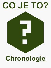 Co je to Chronologie? Vznam slova, termn, Odborn vraz, definice slova Chronologie. Co znamen slovo Chronologie z kategorie Rzn?