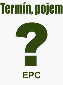 Co je to EPC? Vznam slova, termn, Odborn vraz, definice slova EPC. Co znamen pojem EPC z kategorie Zkratky?