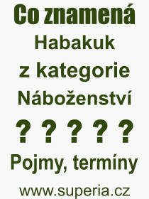 Co je to Habakuk? Vznam slova, termn, Odborn vraz, definice slova Habakuk. Co znamen pojem Habakuk z kategorie Nboenstv?