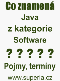 Co je to Java? Vznam slova, termn, Definice vrazu, termnu Java. Co znamen odborn pojem Java z kategorie Software?