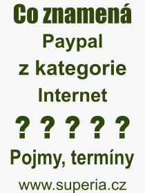 Co je to Paypal? Vznam slova, termn, Odborn vraz, definice slova Paypal. Co znamen slovo Paypal z kategorie Internet?
