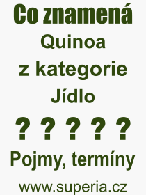 Co je to Quinoa? Vznam slova, termn, Definice odbornho termnu, slova Quinoa. Co znamen pojem Quinoa z kategorie Jdlo?