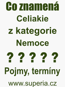 Co je to Celiakie? Vznam slova, termn, Definice odbornho termnu, slova Celiakie. Co znamen pojem Celiakie z kategorie Nemoce?