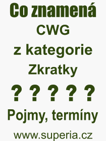 Co je to CWG? Vznam slova, termn, Definice vrazu CWG. Co znamen odborn pojem CWG z kategorie Zkratky?