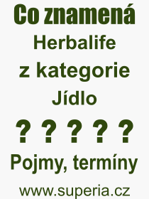 Co je to Herbalife? Vznam slova, termn, Definice vrazu Herbalife. Co znamen odborn pojem Herbalife z kategorie Jdlo?