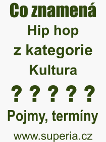 Co je to Hip hop? Vznam slova, termn, Definice vrazu Hip hop. Co znamen odborn pojem Hip hop z kategorie Kultura?