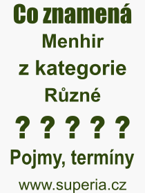 Co je to Menhir? Vznam slova, termn, Odborn vraz, definice slova Menhir. Co znamen pojem Menhir z kategorie Stavebnictv?