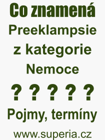Co je to Preeklampsie? Vznam slova, termn, Definice odbornho termnu, slova Preeklampsie. Co znamen pojem Preeklampsie z kategorie Nemoce?