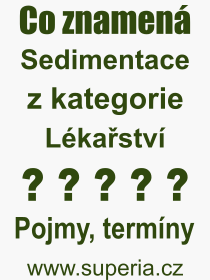 Co je to Sedimentace? Vznam slova, termn, Definice odbornho termnu, slova Sedimentace. Co znamen pojem Sedimentace z kategorie Lkastv?