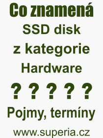 Co je to SSD disk? Vznam slova, termn, Vraz, termn, definice slova SSD disk. Co znamen odborn pojem SSD disk z kategorie Hardware?