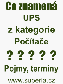 Co je to UPS? Vznam slova, termn, Odborn vraz, definice slova UPS. Co znamen slovo UPS z kategorie Potae?