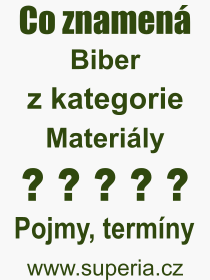 Co je to Biber? Vznam slova, termn, Odborn termn, vraz, slovo Biber. Co znamen pojem Biber z kategorie Materily?