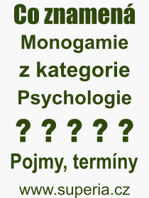 Co je to Monogamie? Vznam slova, termn, Vraz, termn, definice slova Monogamie. Co znamen odborn pojem Monogamie z kategorie Psychologie?