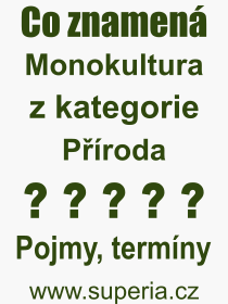 Co je to Monokultura? Vznam slova, termn, Odborn vraz, definice slova Monokultura. Co znamen pojem Monokultura z kategorie Proda?