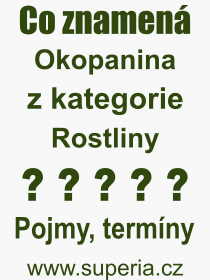 Co je to Okopanina? Vznam slova, termn, Vraz, termn, definice slova Okopanina. Co znamen odborn pojem Okopanina z kategorie Rostliny?