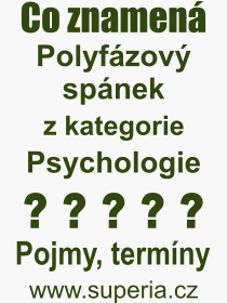 Co je to Polyfzov spnek? Vznam slova, termn, Vraz, termn, definice slova Polyfzov spnek. Co znamen odborn pojem Polyfzov spnek z kategorie Psychologie?