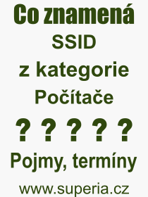 Co je to SSID? Vznam slova, termn, Definice vrazu SSID. Co znamen odborn pojem SSID z kategorie Potae?