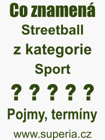 Co je to Streetball? Vznam slova, termn, Odborn termn, vraz, slovo Streetball. Co znamen pojem Streetball z kategorie Sport?
