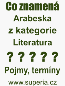 Co je to Arabeska? Vznam slova, termn, Vraz, termn, definice slova Arabeska. Co znamen odborn pojem Arabeska z kategorie Literatura?