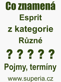 Co je to Esprit? Vznam slova, termn, Odborn vraz, definice slova Esprit. Co znamen slovo Esprit z kategorie Rzn?