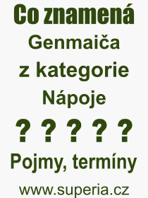 Co je to Genmaia? Vznam slova, termn, Definice vrazu Genmaia. Co znamen odborn pojem Genmaia z kategorie Npoje?