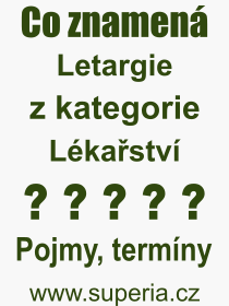 Co je to Letargie? Vznam slova, termn, Odborn termn, vraz, slovo Letargie. Co znamen pojem Letargie z kategorie Lkastv?