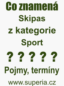 Co je to Skipas? Vznam slova, termn, Definice vrazu Skipas. Co znamen odborn pojem Skipas z kategorie Sport?
