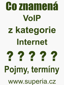 Co je to VoIP? Vznam slova, termn, Odborn vraz, definice slova VoIP. Co znamen slovo VoIP z kategorie Internet?