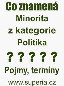 Co je to Minorita? Vznam slova, termn, Odborn termn, vraz, slovo Minorita. Co znamen pojem Minorita z kategorie Politika?