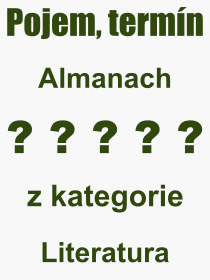 Co je to Almanach? Význam slova, termín, Výraz, termín, definice slova Almanach. Co znamená odborný pojem Almanach z kategorie Literatura?