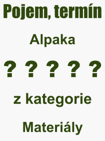Co je to Alpaka? Význam slova, termín, Definice výrazu, termínu Alpaka. Co znamená odborný pojem Alpaka z kategorie Materiály?