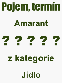 Co je to Amarant? Význam slova, termín, Odborný výraz, definice slova Amarant. Co znamená pojem Amarant z kategorie Jídlo?