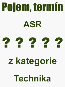 Co je to ASR? Vznam slova, termn, Vraz, termn, definice slova ASR. Co znamen odborn pojem ASR z kategorie Technika?