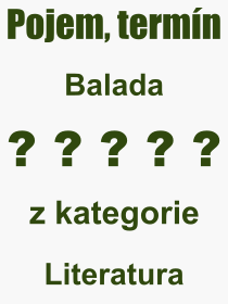 Co je to Balada? Význam slova, termín, Odborný výraz, definice slova Balada. Co znamená slovo Balada z kategorie Literatura?
