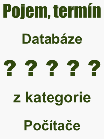 Co je to Databáze? Význam slova, termín, Výraz, termín, definice slova Databáze. Co znamená odborný pojem Databáze z kategorie Počítače?