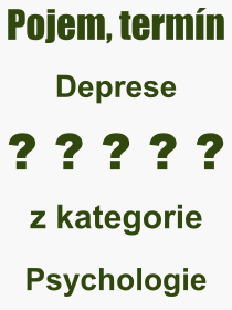 Co je to Deprese? Význam slova, termín, Odborný výraz, definice slova Deprese. Co znamená slovo Deprese z kategorie Psychologie?