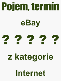 Pojem, v�raz, heslo, co je to eBay? 