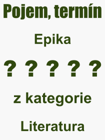 Co je to Epika? Význam slova, termín, Definice výrazu Epika. Co znamená odborný pojem Epika z kategorie Literatura?